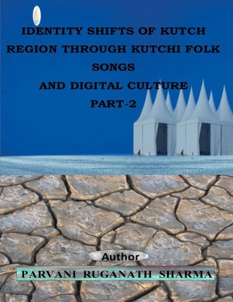 Cover for Parvani Ruganath Sharma · Identity Shifts of Kutch Region Through Kutchi Folk Songs and Digital Culture Part-2 (Paperback Book) (2015)