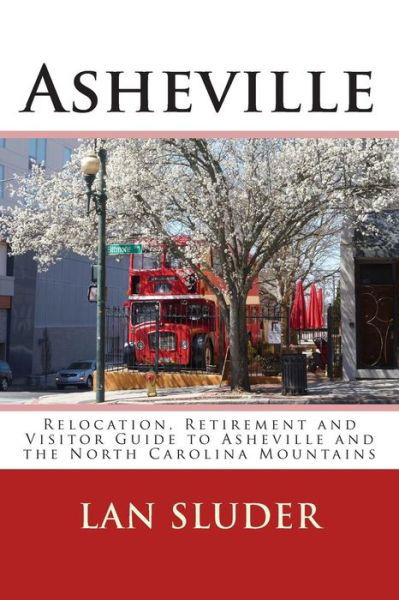 Cover for Lan Sluder · Asheville: Relocation, Retirement and Visitor Guide to Asheville and the North Carolina Mountains (Paperback Bog) (2015)