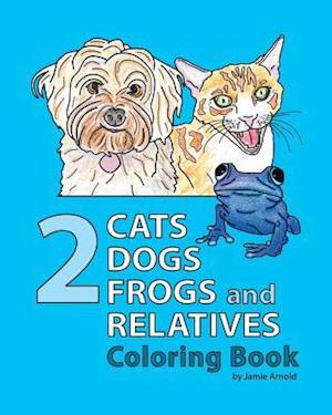 Cover for Jamie Arnold · 2 Cats, 2 Dogs, 2 Frogs and Relatives Coloring Book (Paperback Book) (2015)