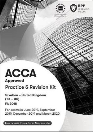ACCA Taxation FA2018: Practice and Revision Kit - BPP Learning Media - Books - BPP Learning Media - 9781509722938 - October 31, 2018