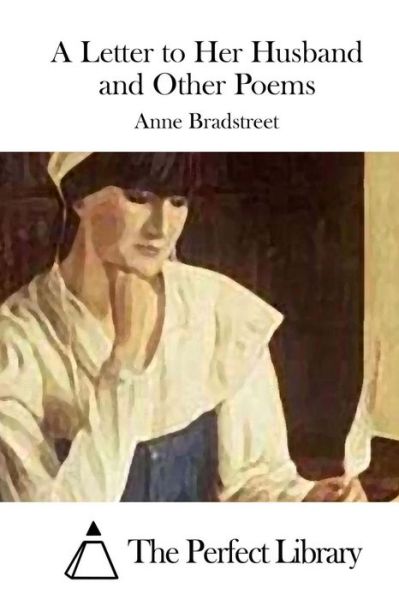 Cover for Anne Bradstreet · A Letter to Her Husband and Other Poems (Paperback Book) (2015)