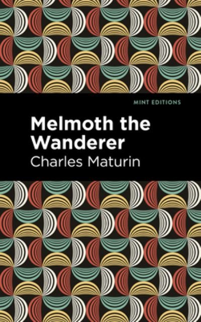 Cover for Charles Maturin · Melmoth the Wanderer - Mint Editions (Hardcover Book) (2022)