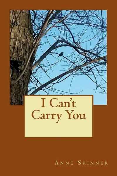 Cover for Anne Skinner · I Can't Carry You (Taschenbuch) (2015)