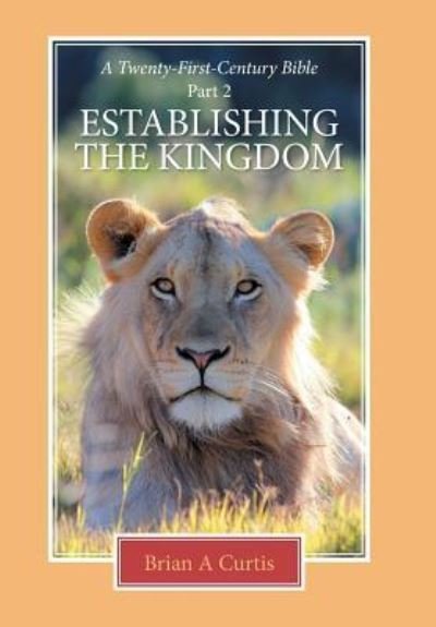 Cover for Brian A Curtis · Establishing the Kingdom (Hardcover Book) (2016)