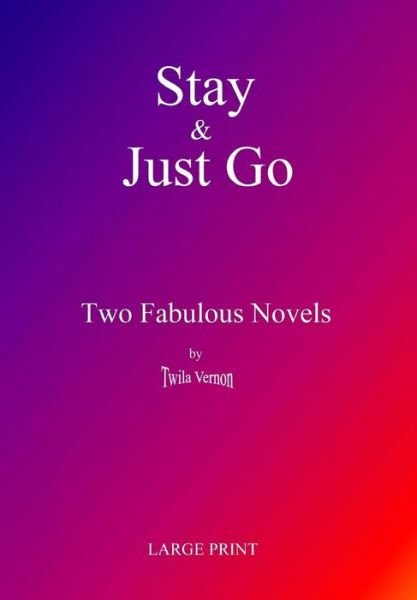 Cover for Twila Vernon · Stay &amp; Just Go (Pocketbok) (2017)