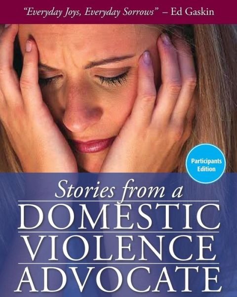 Cover for Ed Gaskin · Stories from a Domestic Violence Advocate: Participan's Edition (Paperback Book) (2015)