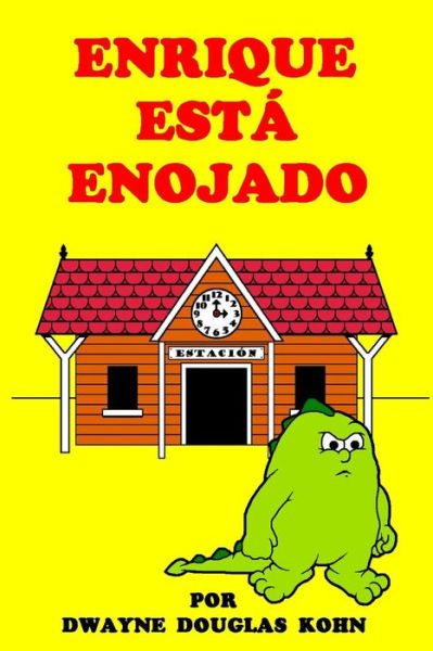 Cover for Dwayne Douglas Kohn · Enrique Esta Enojado (Paperback Book) (2015)