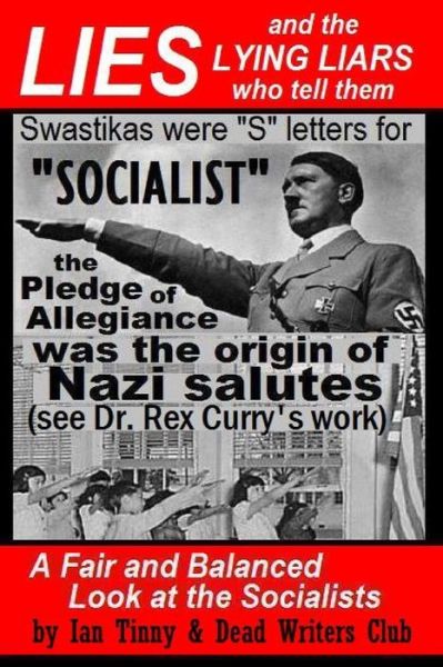 Cover for Ian Tinny · Lies and the Lying Liars Who Tell Them: Nazis, Swastikas, Pledge of Allegiance (Exposed by Dr. Rex Curry's Research): Pointer Institute &amp; Dead Writers (Paperback Book) (2015)