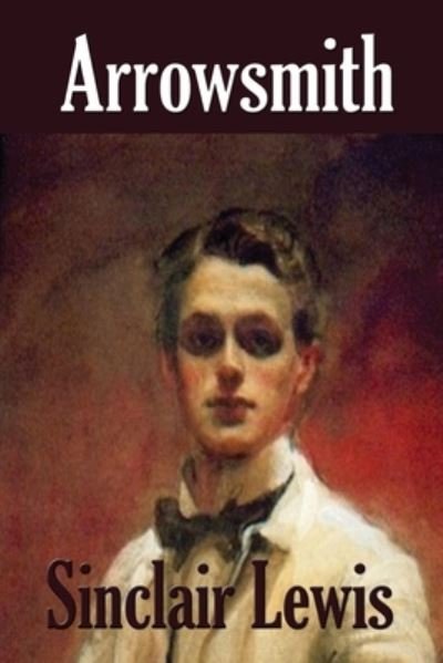 Arrowsmith - Sinclair Lewis - Bøger - Wilder Publications - 9781515448938 - 2021