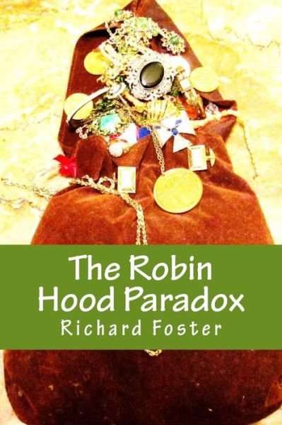 Cover for Richard Foster · The Robin Hood Paradox: the True Story... Well, Not Really (Taschenbuch) (2015)