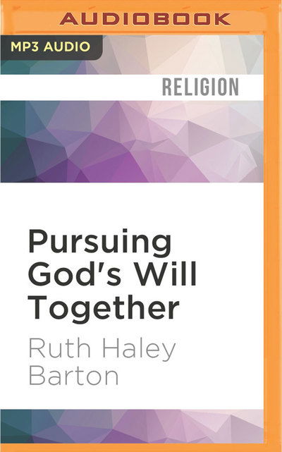 Cover for Ruth Haley Barton · Pursuing God's Will Together (MP3-CD) (2016)