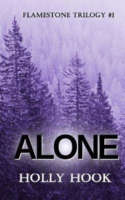 Cover for Holly Hook · Alone (#1 Flamestone Trilogy) (Paperback Book) (2016)