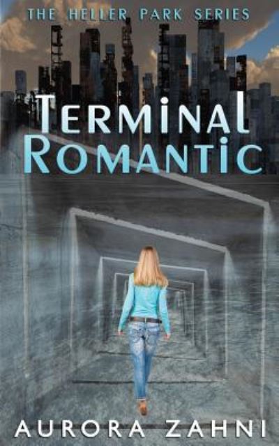 Cover for Aurora Zahni · Terminal Romantic (The Heller Park Series) (Book) (2016)