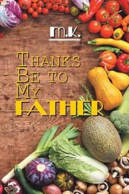 Cover for M K · Thanks Be to My Father (Paperback Book) (2017)