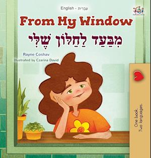 Cover for Rayne Coshav · From My Window (English Hebrew Bilingual Kids Book) (Book) (2024)