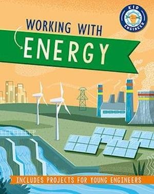 Cover for Izzi Howell · Kid Engineer: Working with Energy - Kid Engineer (Taschenbuch) (2021)