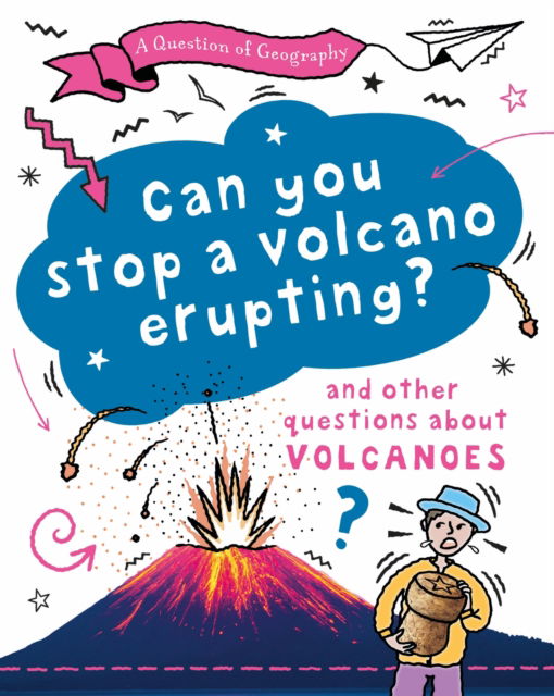 Paula Richardson · A Question of Geography: Can You Stop a Volcano Erupting?: and other questions about volcanoes - A Question of Geography (Hardcover Book) (2024)