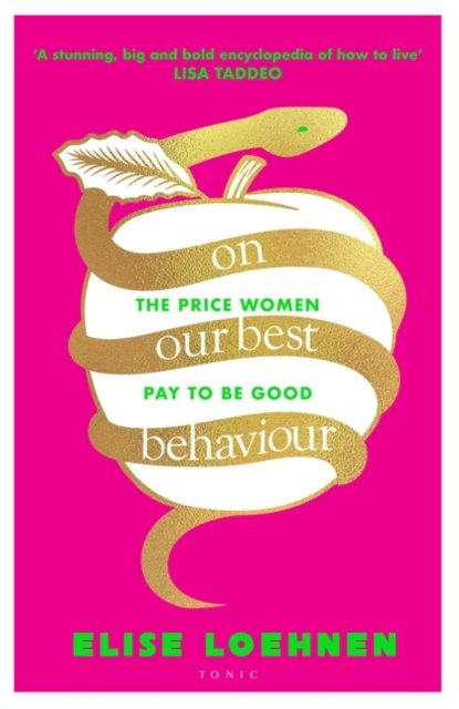 Cover for Loehnen Elise Loehnen · On Our Best Behaviour : The Price Women Pay to Be Good (Taschenbuch) (2023)