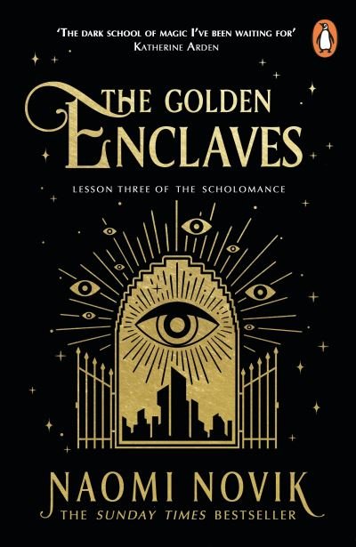 Cover for Naomi Novik · The Golden Enclaves: The triumphant conclusion to the Sunday Times bestselling dark academia fantasy trilogy (Taschenbuch) (2023)
