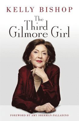 Cover for Kelly Bishop · The Third Gilmore Girl (Bok) (2024)