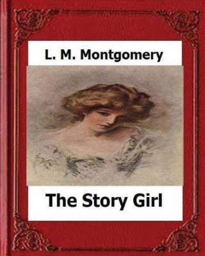 Cover for L M Montgomery · The Story Girl (1911) by (Taschenbuch) (2016)