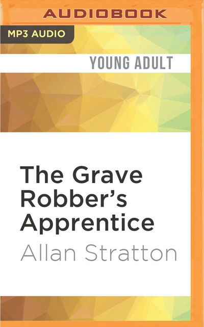 Cover for Allan Stratton · The Grave Robber's Apprentice (CD) (2016)