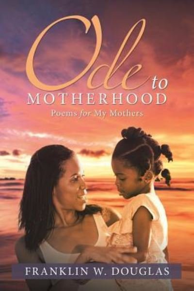 Cover for Franklin W Douglas · Ode to Motherhood (Paperback Book) (2018)