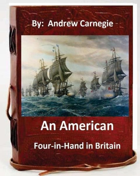 Cover for Andrew Carnegie · An American Four-in-Hand in Britain. by (Taschenbuch) (2016)