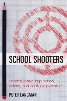 Cover for Peter Langman · School Shooters: Understanding High School, College, and Adult Perpetrators (Paperback Bog) (2017)