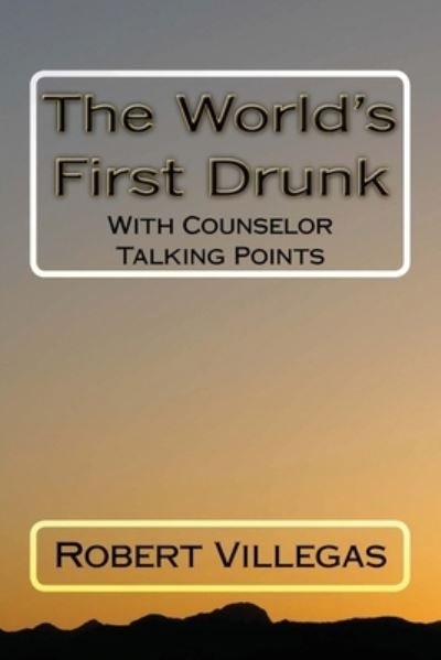 Cover for Robert Villegas · The World's First Drunk (Pocketbok) (2016)