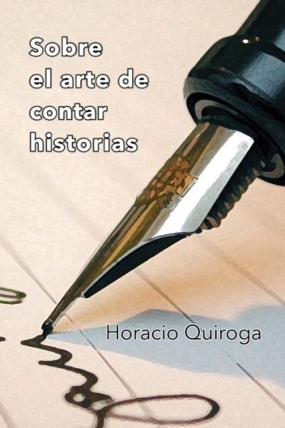 Cover for Horacio Quiroga · Sobre el arte de contar historias (Paperback Bog) (2016)