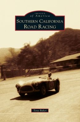 Cover for Tony Baker · Southern California Road Racing (Inbunden Bok) (2019)