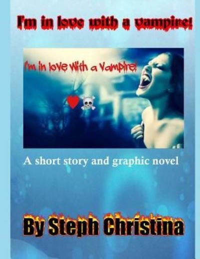 Cover for Steph Christina · I'm in love with a vampire! (Paperback Book) (2016)