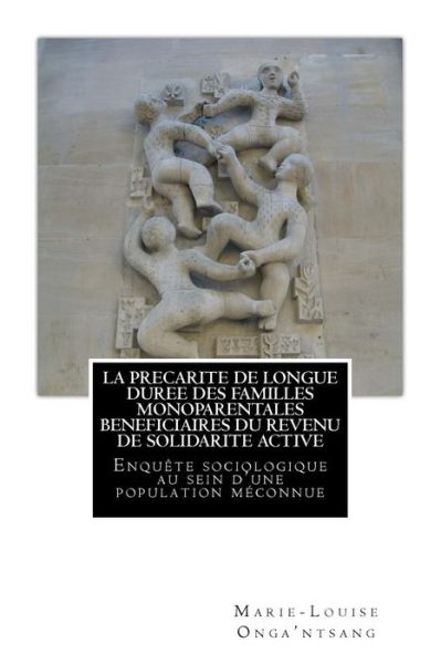 Cover for Guy-Pascal Onga'ntsang · La precarite de longue duree des familles monoparentales beneficiaires du revenu de solidarite active (Paperback Book) (2017)