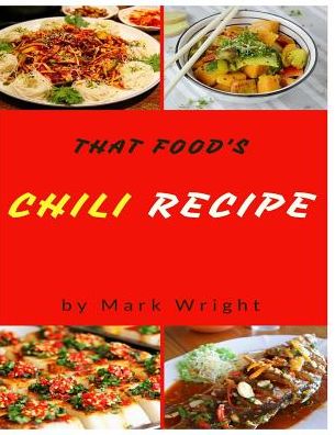 Chili Recipes 50 Delicious of Chili Cookbooks - Mark Wright - Books - Createspace Independent Publishing Platf - 9781542842938 - January 30, 2017