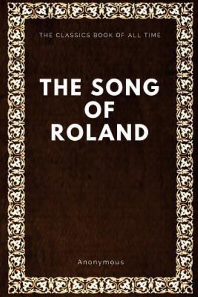 The Song of Roland - Anonymous - Books - Createspace Independent Publishing Platf - 9781547087938 - June 2, 2017