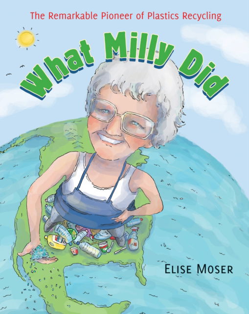 Cover for Elise Moser · What Milly Did: The Remarkable Pioneer of Plastics Recycling (Paperback Book) (2016)