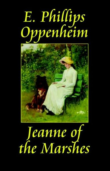 Cover for E. Phillips Oppenheim · Jeanne of the Marshes (Paperback Book) (2024)