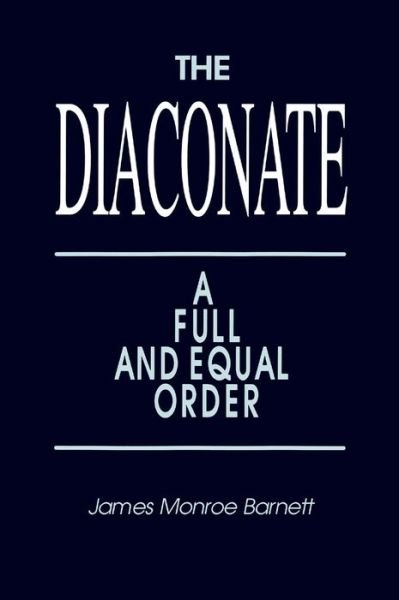 Cover for James Monroe Barnett · The Diaconate: A Full and Equal Order (Paperback Book) [2 Revised edition] (1995)