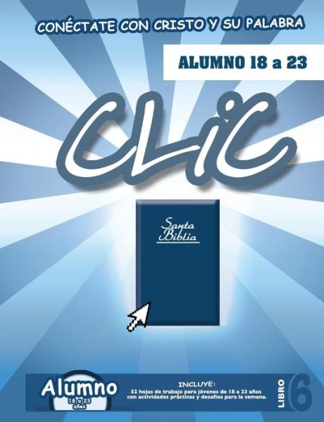 Clic, Libro 6, Alumno (18 a 23) - Patricia Picavea - Books - Casa Nazarena de Publicaciones - 9781563447938 - November 4, 2014