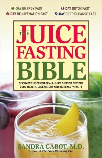 Cover for Sandra Cabot · The Juice Fasting Bible: Discover the Power of an All-Juice Diet to Restore Good Health, Lose Weight and Increase Vitality (Taschenbuch) (2007)