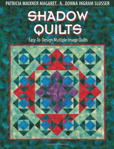 Cover for Patricia Maixner Magaret · Shadow Quilts: Easy-to-design Multiple Image Quilts (Taschenbuch) [1st Ed 2nd Pr edition] (2011)