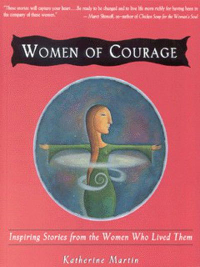 Cover for Katherine Martin · Women of Courage: Inspiring Stories from the Women Who Lived Them (Paperback Book) (1999)