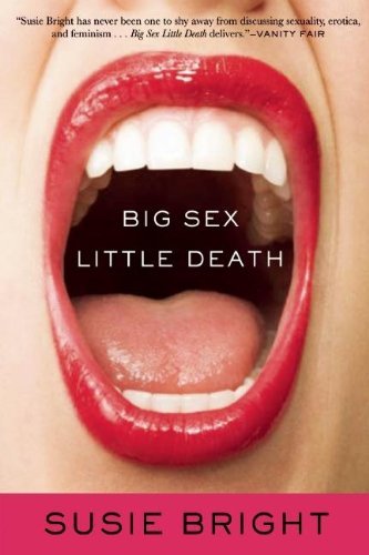 Cover for Susie Bright · Big Sex Little Death: A Memoir (Paperback Bog) [First Trade Paper edition] (2012)