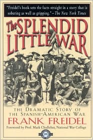 Cover for Frank Freidel · Splendid Little War: The Dramatic Story of the Spanish-American War (Paperback Book) (2002)