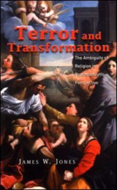 Cover for James W. Jones · Terror and Transformation: The Ambiguity of Religion in Psychoanalytic Perspective (Paperback Book) (2002)