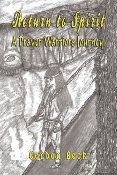 Cover for Gordon Beck · Return To Spirit A Prayer Warriors Journey (Paperback Book) (2019)