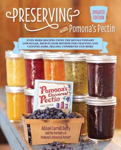 Cover for Allison Carroll Duffy · Preserving with Pomona's Pectin, Updated Edition: Even More Recipes Using the Revolutionary Low-Sugar, High-Flavor Method for Crafting and Canning Jams, Jellies, Conserves and More (Paperback Book) (2021)