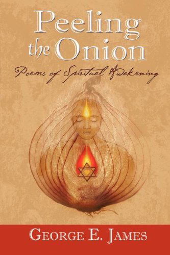 Cover for George E. James · Peeling the Onion; Poems of Spiritual Awakening (Taschenbuch) (2007)