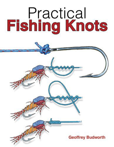 Practical Fishing Knots - Geoffrey Budworth - Books - Skyhorse Publishing - 9781602399938 - April 1, 2010